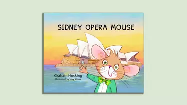 'Sydney Opera Mouse' book with a mouse standing outside the Sydney Opera House.